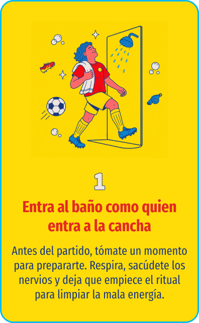 Ritual 1: Entra al baño como quien entra a la cancha