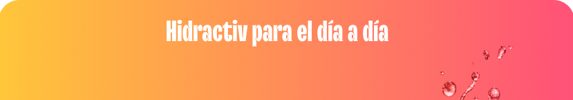 Hidractiv para el día a día
